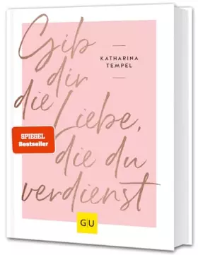 Couverture du produit · Gib dir die Liebe, die du verdienst (Lebenshilfe Selbstcoaching)