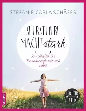 Couverture du produit · Selbstliebe macht stark: So schließen Sie Freundschaft mit sich selbst (Leichter leben)