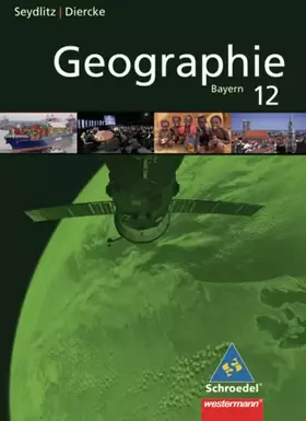 Couverture du produit · Seydlitz/Diercke Geographie - Ausgabe 2009 für die Sekundarstufe II in Bayern: Schülerband 12