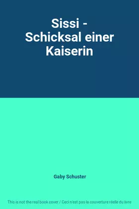 Couverture du produit · Sissi - Schicksal einer Kaiserin