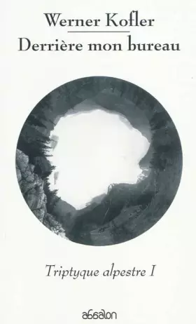 Couverture du produit · Derrière mon bureau. Triptyque alpestre, Tome 1