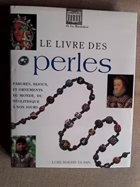 Couverture du produit · Le livre des perles : Parures, bijoux et ornements du monde, du néolithique à nos jours