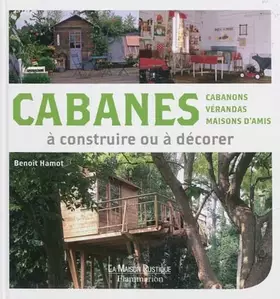 Couverture du produit · Cabanes à construire ou à décorer : Cabanons, vérandas, maisons d'amis