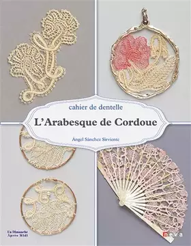 Couverture du produit · L' arabesque de Cordoue: Cahier de dentelle