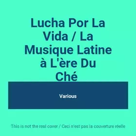 Couverture du produit · Lucha Por La Vida / La Musique Latine à L'ère Du Ché 