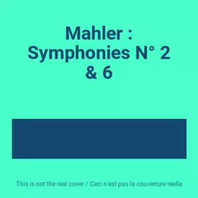 Couverture du produit · Mahler : Symphonies N° 2 &amp; 6