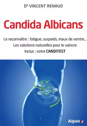 Couverture du produit · Candida Albicans - La reconnaître : fatigue, surpoids, maux de ventre... Les solutions naturelles