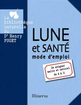 Couverture du produit · Lune et santé, mode d'emploi : Se soigner malin et naturel de A à Z