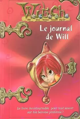 Couverture du produit · Witch : Le journal de Will : Aventures & Secrets d'une W.I.T.C.H.