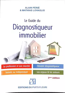 Couverture du produit · Le guide du diagnostiqueur immobilier: La profession et son marché - Devenir diagnostiqueur - Salarié ou indépendant - Les enje