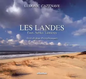Couverture du produit · Les Landes : Eaux, sables, lumières