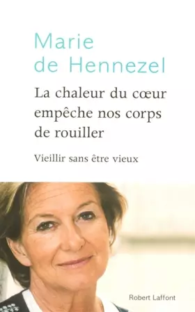 Couverture du produit · La chaleur du coeur empêche nos corps de rouiller - Vieillir sans être vieux