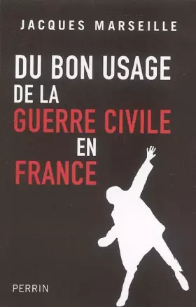 Couverture du produit · Du bon usage de la guerre civile en France