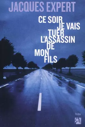 Couverture du produit · Ce soir je vais tuer l'assassin de mon fils