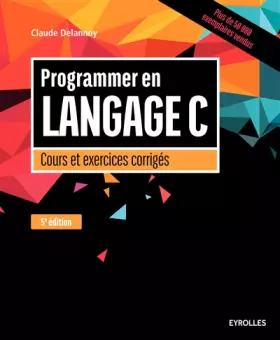 Couverture du produit · Programmer en langage C, 5e édition: Cours et exercices corrigés.