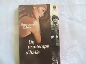 Couverture du produit · EMMANUEL ROBLES//UN PRINTEMPS d' ITALIE//ROMAN//EDITIONS DU SEUIL//N°4005//1974