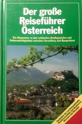 Couverture du produit · Der große Reiseführer Österreich Ein Wegweiser zu den schönsten Ausflugszielen und Sehenswürdigkeiten zwischen Vorarlberg und B