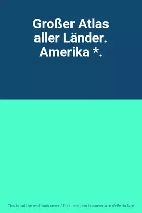 Couverture du produit · Großer Atlas aller Länder. Amerika *.