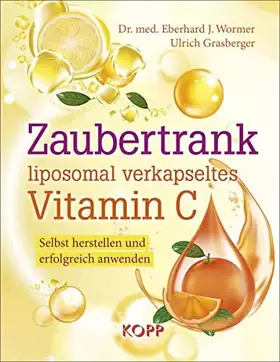 Couverture du produit · Zaubertrank liposomal verkapseltes Vitamin C: Selbst herstellen und erfolgreich anwenden