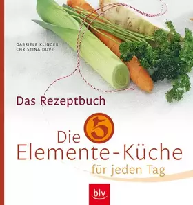 Couverture du produit · Die 5-Elemente-Küche für jeden Tag: Das Rezeptbuch