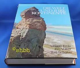 Couverture du produit · Die Welt und ihre Kontinente - unsere Erde, ihre Völker, ihre Schätze
