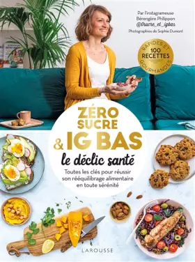 Couverture du produit · Zéro sucre & IG bas, le déclic santé: Toutes les clés pour réussir son rééquilibrage alimentaire en toute sérénité