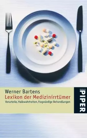 Couverture du produit · Lexikon der Medizinirrtümer: Halbwahrheiten, Vorurteile, fragwürdige Behandlungen (Piper Taschenbuch, Band 4476)
