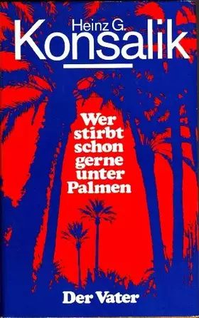 Couverture du produit · Wer Stirbt Schon Gerne Unter Palmen. Der Vater.