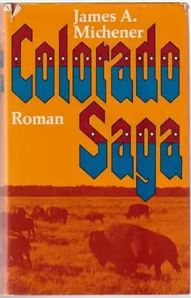 Couverture du produit · Colorado Saga. Roman. Aus dem Amerikanischen von Hans E.Hausner, Hannelore Neves und Gisela Stege.