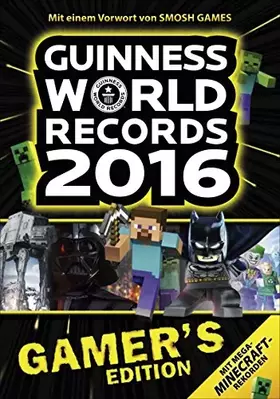 Couverture du produit · Guinness World Records 2016 Gamer's Edition: Mit Mega Minecraft-Rekorden. Mit einem Vorwort von Smosh Games