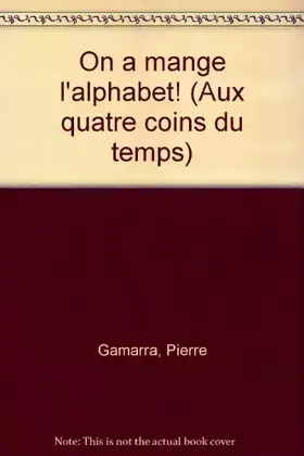 Couverture du produit · On a mangé l'alphabet