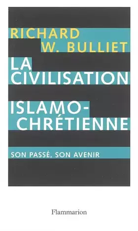 Couverture du produit · La Civilisation islamo-chrétienne : Son passé, son avenir