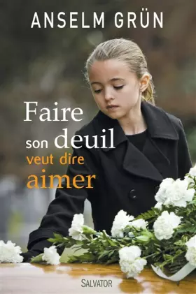 Couverture du produit · Faire son deuil veut dire aimer