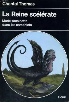Couverture du produit · La Reine scélérate : Marie-Antoinette dans les pamphlets