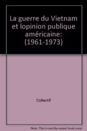 Couverture du produit · La guerre du Vietnam et l'opinion publique américaine 1961-1973