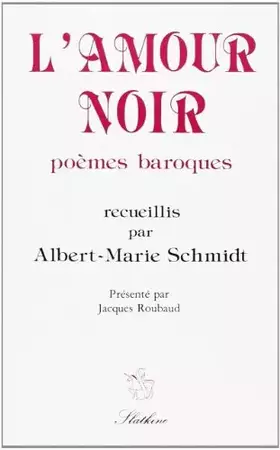 Couverture du produit · L'amour noir, poemes baroques. recueillis, classes et presentes par a.-m. schmidt.