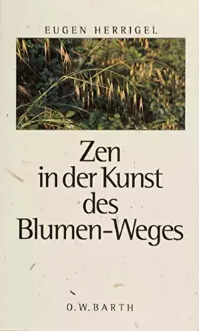 Couverture du produit · Zen in der Kunst des Blumen-Weges (O. W. Barth im Scherz Verlag)
