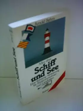 Couverture du produit · Alles über Schiff und See. Eine fröhliche Verklarung für Küstenbewohner und Landratten