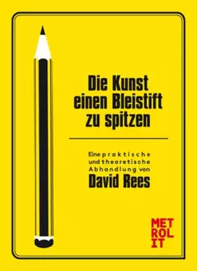 Couverture du produit · Die Kunst einen Bleistift zu spitzen : Theorie und Praxis der Kunst des Bleistiftspitzens für Schriftsteller, Künstler, Unterne