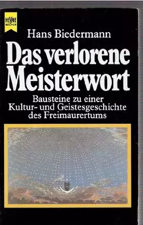 Couverture du produit · Das verlorene Meisterwort: Bausteine zu einer Kultur- und Geistesgeschichte des Freimaurertums