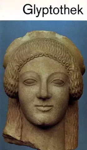 Couverture du produit · Glyptothek München: Griechische und römische Skulpturen. Ein Führer