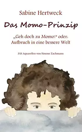 Couverture du produit · Das Momo-Prinzip: "Geh doch zu Momo!" oder: Aufbruch in eine bessere Welt