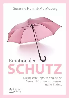 Couverture du produit · Emotionaler Schutz: Die besten Tipps, wie du im Alltag deine Seele schützt und zu innerer Stärke findest