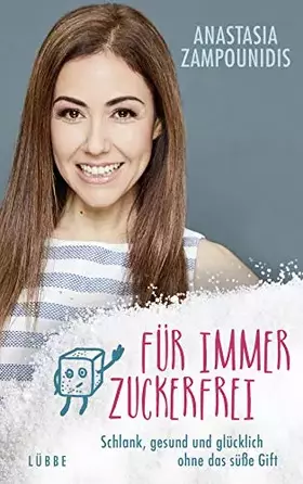 Couverture du produit · Für immer zuckerfrei: Schlank, gesund und glücklich ohne das süße Gift