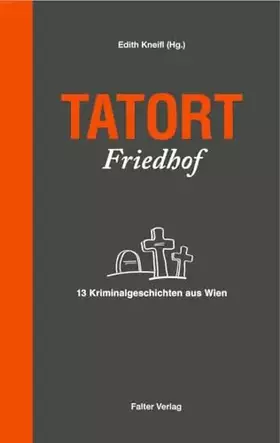 Couverture du produit · Tatort Friedhof: 13 Kriminalgeschichten aus Wien (Tatort Kurzkrimis: Kriminalgeschichten aus Wien)