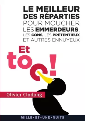 Couverture du produit · Et toc ! Le meilleur des réparties pour moucher les emmerdeurs, les cons, les prétentieux et autres: et autres ennuyeux