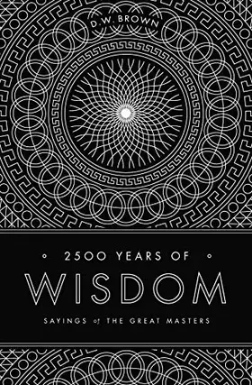 Couverture du produit · 2500 Years of Wisdom: Sayings of the Great Masters