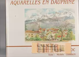 Couverture du produit · AQUARELLES EN DAUPHINE.TEXTE DE MICHELE CHARRON.
