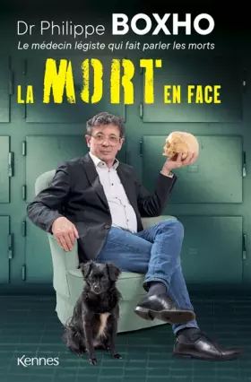 Couverture du produit · La mort en face: Dr. Philippe Boxho, le médecin légiste qui fait parler les morts.