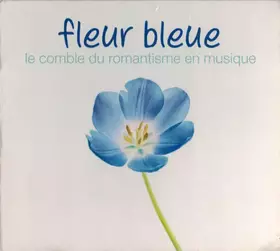 Couverture du produit · Fleur Bleue - Le Comble Du Romantisme En Musique